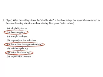 6. (3 pts) What three things form the deadly triad  the three things that cannot be
