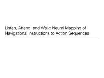 Listen, Attend, and Walk: Neural Mapping of  Navigational Instructions to Action Sequences