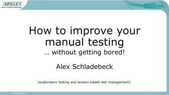 How to improve your  manual testing   without getting bored!  Alex Schladebeck  (exploratory