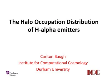 The Halo Occupation Distribution  of H-alpha emitters  Carlton Baugh  Institute for Computational