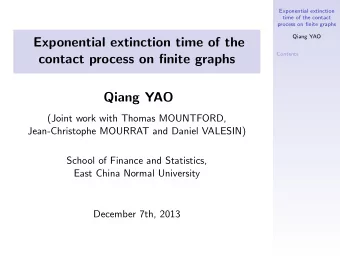Exponential extinction time of the  Contents  contact process on finite graphs  Qiang YAO  (Joint
