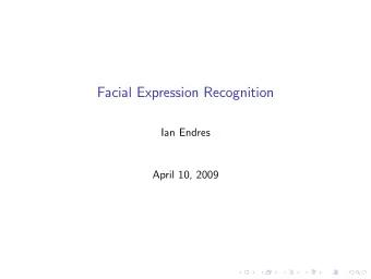 Facial Expression Recognition  Ian Endres  April 10, 2009  Expression Overview  Given image or