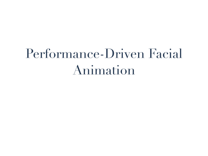 performance driven facial animation performance based