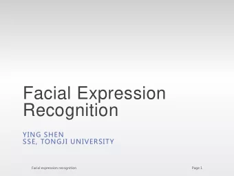 Facial Expression  Recognition  YING SHEN  SSE, TONGJI UNIVERSITY  Facial expression recognition