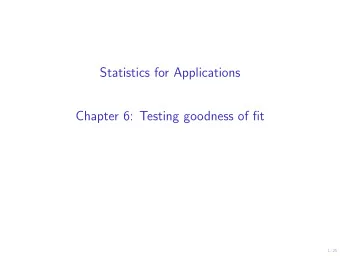 Statistics  for  Applications  Chapter  6: Testing  goodness  of  fit 1/25  Goodness  of  fit