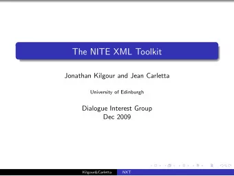 The NITE XML Toolkit  Jonathan Kilgour and Jean Carletta  University of Edinburgh  Dialogue