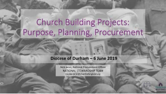 Church Building Projects:  Purpose, Planning, Procurement Diocese of Durham  6 June 2019  Nick