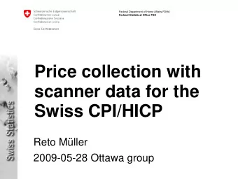 Price collection with  scanner data for the  Swiss CPI/HICP  Reto Mller  2009-05-28 Ottawa group