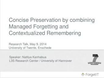 Concise Preservation by combining  Managed Forgetting and  Contextualized Remembering  Research