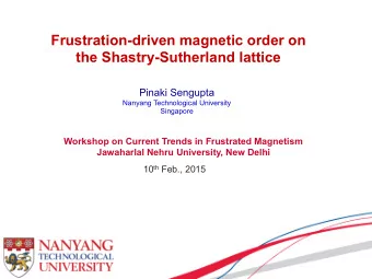 Frustration-driven magnetic order on  the Shastry-Sutherland lattice  Pinaki Sengupta  Nanyang