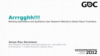 Janus Rau Sorensen  User Research Manager (januss@crystald.com / januss@ioi.dk) Io Interactive +