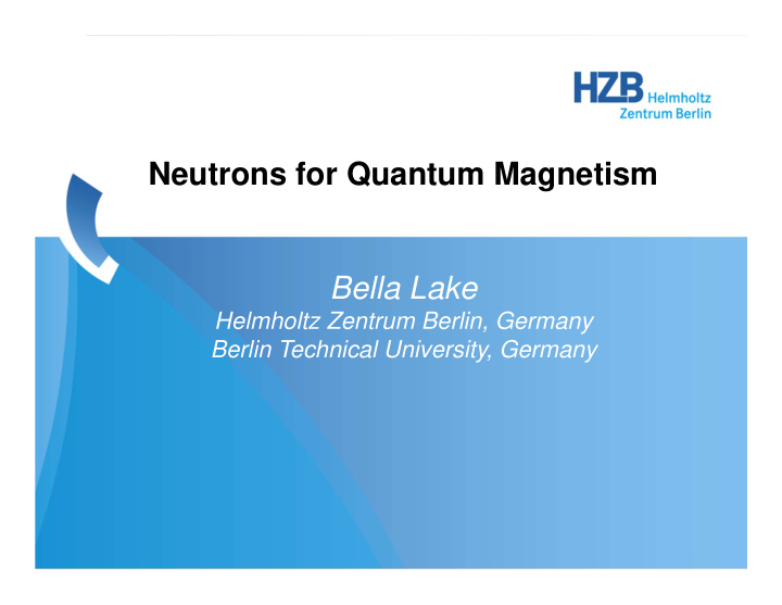 neutrons for quantum magnetism bella lake