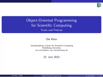 Object-Oriented Programming  for Scientific Computing  Traits and Policies  Ole Klein