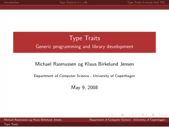 Type Traits  Generic programming and library development  Michael Rasmussen og Klaus Birkelund