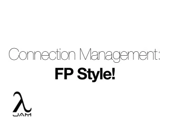 Connection Management:  FP Style!  Jed Wesley-Smith  @jedws  Jed Wesley-Smith  @jedws  Jed