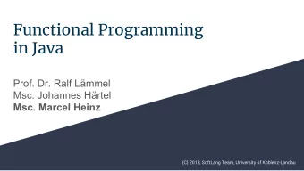 Functional Programming  in Java  Prof. Dr. Ralf Lmmel  Msc. Johannes Hrtel  Msc. Marcel Heinz