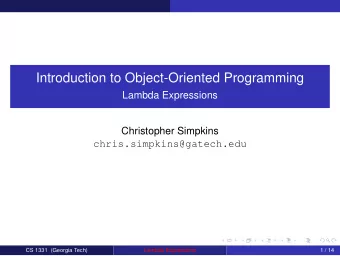 Introduction to Object-Oriented Programming  Lambda Expressions  Christopher Simpkins