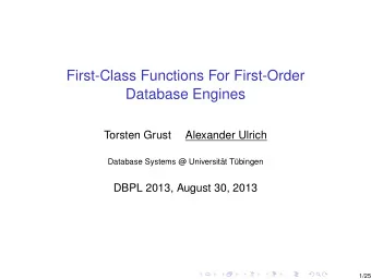 First-Class Functions For First-Order  Database Engines  Torsten Grust  Alexander Ulrich  Database