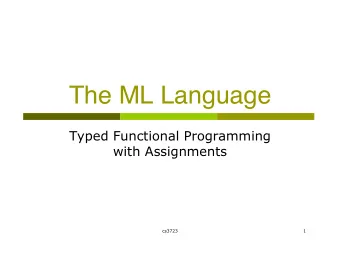 The ML Language  Typed Functional Programming  with Assignments  cs3723  1  The Algol Family---
