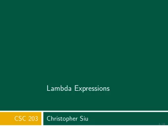 Lambda Expressions  CSC 203  Christopher Siu  1 / 12  Lambda Expressions A function is a mapping of