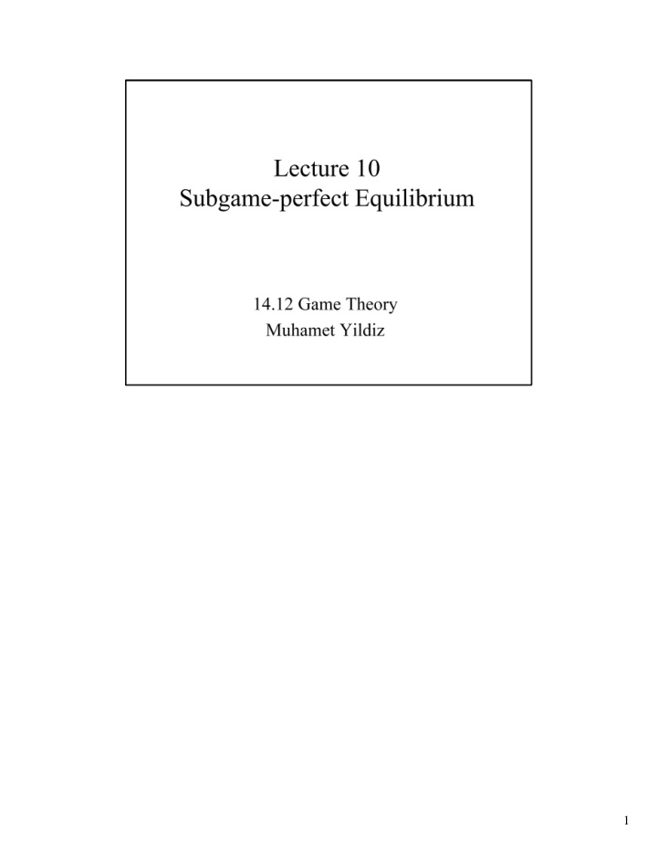 lecture 10 subgame perfect equilibrium