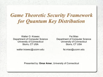 Game Theoretic Security Framework  for Quantum Key Distribution  Walter O. Krawec  Fei Miao