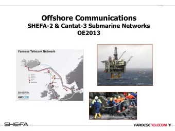 Offshore Communications  SHEFA-2 &amp; Cantat-3 Submarine Networks  OE2013  Agenda    Faroese