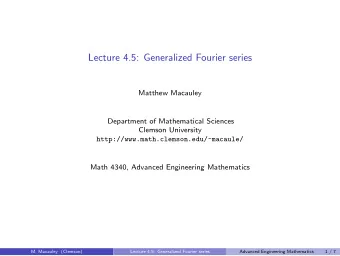 Lecture 4.5: Generalized Fourier series  Matthew Macauley  Department of Mathematical Sciences