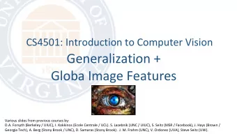 Generalization +  Globa Image Features  Various slides from previous courses by:  D.A. Forsyth