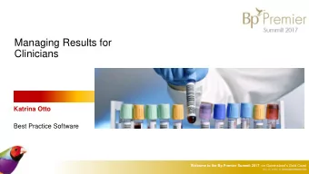 Managing Results for  Clinicians  Katrina Otto  Best Practice Software Welcome to the Bp Premier