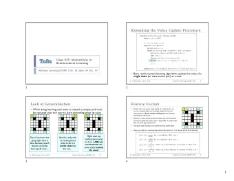 Lack of Generalization  Feature Vectors  Rather than use every single detail of a state space, we }