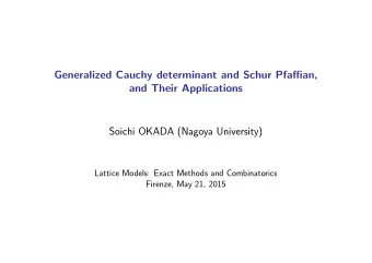 Generalized Cauchy determinant and Schur Pfaffian,  and Their Applications  Soichi OKADA (Nagoya