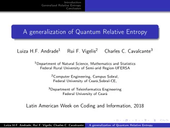 A generalization of Quantum Relative Entropy Luiza H.F. Andrade 1 Rui F. Vigelis 2 Charles C.