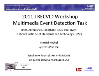 2011  TRECVID  Workshop    Mul6media  Event  Detec6on  Task      Brian