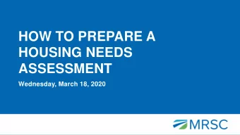 HOW TO PREPARE A  HOUSING NEEDS  ASSESSMENT  Wednesday, March 18, 2020  Presented in partnership