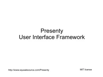Presenty  User Interface Framework  MIT license  http://www.squeaksource.com/Presenty  Presenty