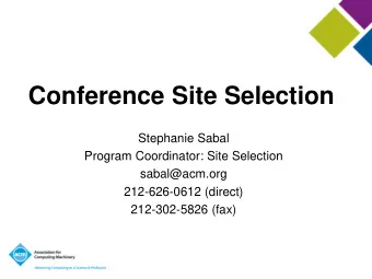 Conference Site Selection  Stephanie Sabal  Program Coordinator: Site Selection  sabal@acm.org