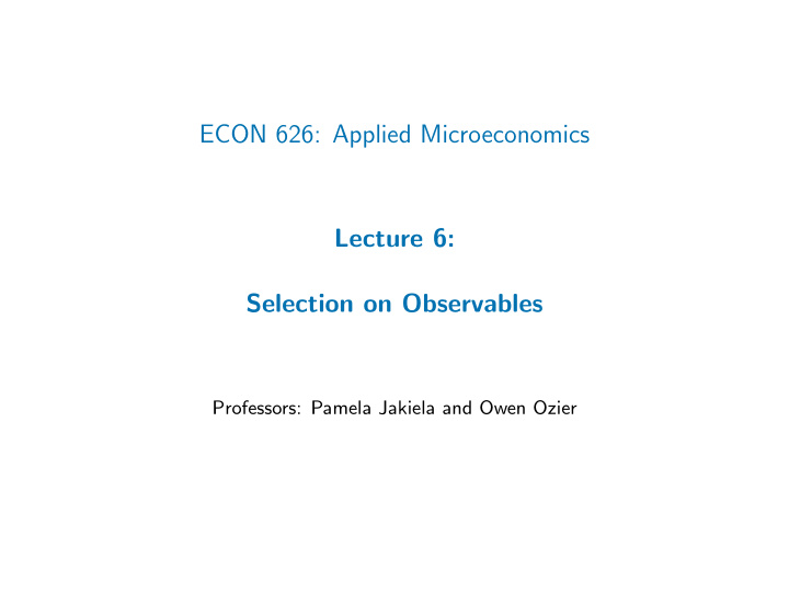econ 626 applied microeconomics lecture 6 selection on