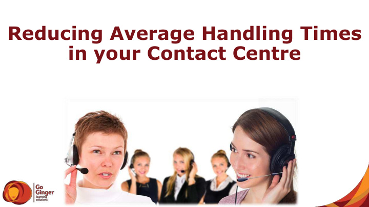 reducing average handling times in your contact centre