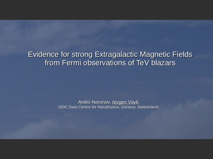 evidence for strong extragalactic magnetic fields