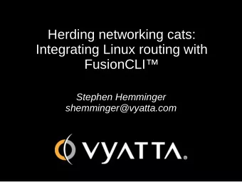 Herding networking cats:  Integrating Linux routing with  FusionCLI  Stephen Hemminger