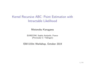 Kernel Recursive ABC: Point Estimation with  Intractable Likelihood  Motonobu Kanagawa  EURECOM,