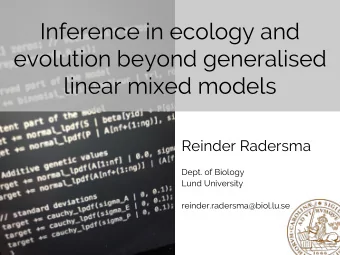 Inference in ecology and  evolution beyond generalised  linear mixed models  Reinder Radersma