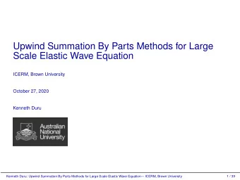 Upwind Summation By Parts Methods for Large  Scale Elastic Wave Equation  ICERM, Brown University