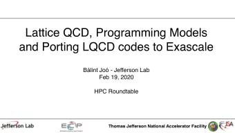 Lattice QCD, Programming Models  and Porting LQCD codes to Exascale  Blint Jo - Jefferson Lab