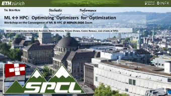 ML  HPC:  Optimizing  Optimizers  for  Optimization  Workshop on the Convergence of ML &amp; HPC