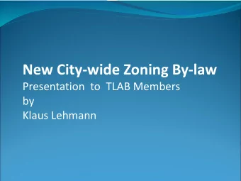 New City-wide Zoning By-law  Presentation  to  TLAB Members  by  Klaus Lehmann  The Official Plan