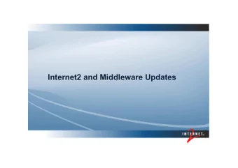 Internet2 and Middleware Updates  Topics   Internet2  New network, new network needs for