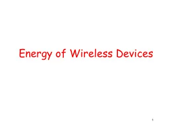 Energy of Wireless Devices  1  The Showstopper: Energy    Need long lifetime with battery