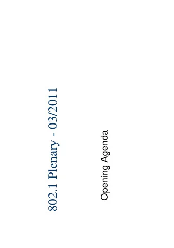 802.1 Plenary - 03/2011  Opening Agenda  Opening Agenda  G  General information...  l i f  i